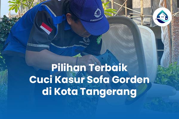 Pilihan Terbaik Cuci Kasur Sofa Gorden di Kota Tangerang