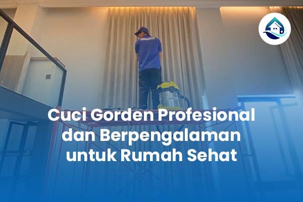 Cuci Gorden Profesional dan Berpengalaman untuk Rumah Sehat