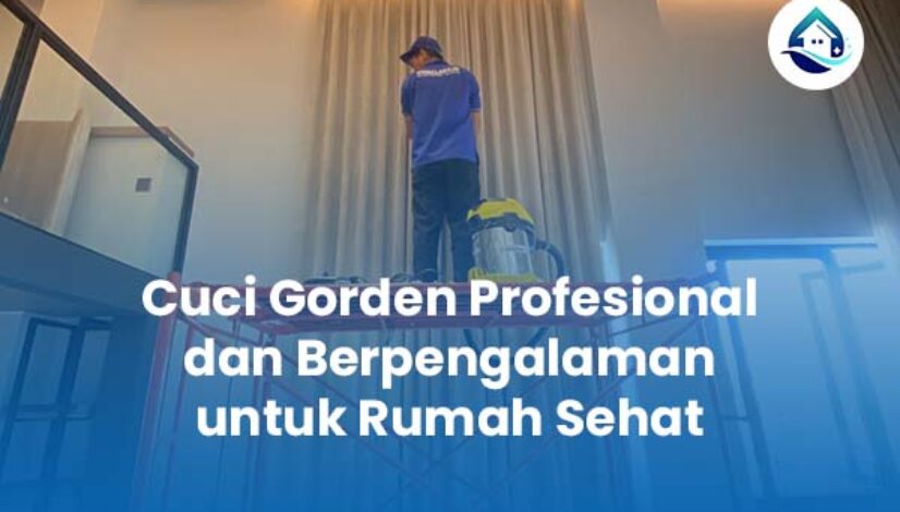 Cuci Gorden Profesional dan Berpengalaman untuk Rumah Sehat Cuci Gorden Profesional dan Berpengalaman untuk Rumah Sehat