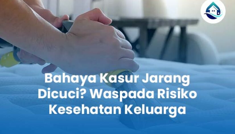 Bahaya Kasur Jarang Dicuci Waspada Risiko Kesehatan Keluarga Bahaya Kasur Jarang Dicuci Waspada Risiko Kesehatan Keluarga