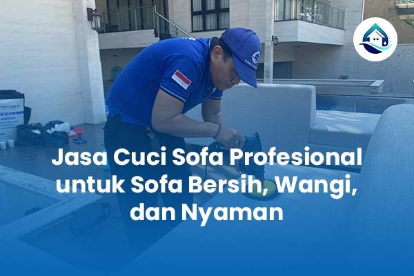 Jasa Cuci Sofa Profesional untuk Sofa Bersih Wangi dan Nyaman Jasa Cuci Sofa Profesional untuk Sofa Bersih Wangi dan Nyaman