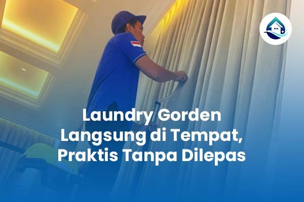 Laundry Gorden Langsung di Tempat Praktis Tanpa Dilepas Laundry Gorden Langsung di Tempat Praktis Tanpa Dilepas