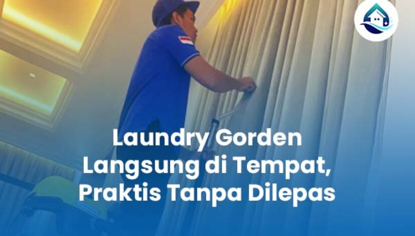 Laundry Gorden Langsung di Tempat Praktis Tanpa Dilepas Laundry Gorden Langsung di Tempat Praktis Tanpa Dilepas