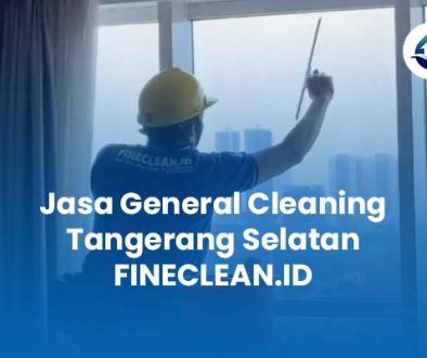 Jasa General Cleaning Tangerang Selatan FINECLEAN ID Jasa General Cleaning Tangerang Selatan FINECLEAN ID