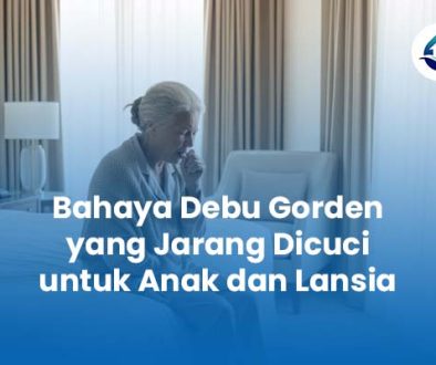 Bahaya Debu Gorden yang Jarang Dicuci untuk Anak dan Lansia