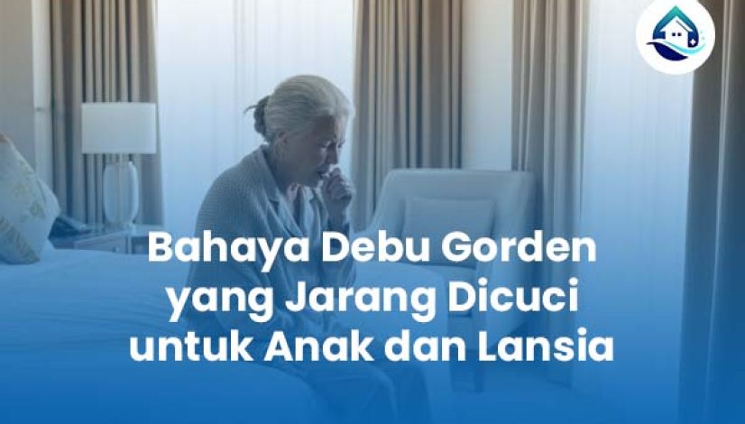 Bahaya Debu Gorden yang Jarang Dicuci untuk Anak dan Lansia