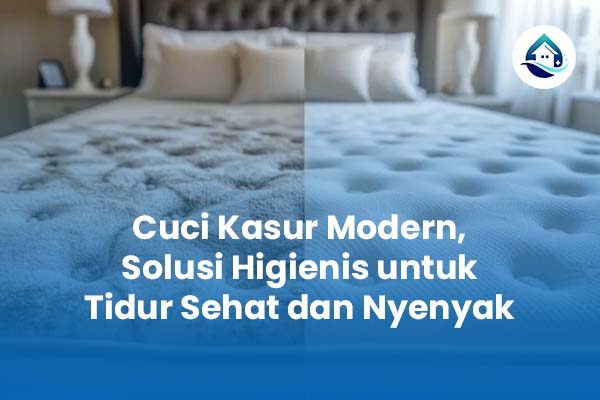 Cuci Kasur Modern Solusi Higienis untuk Tidur Sehat dan Nyenyak