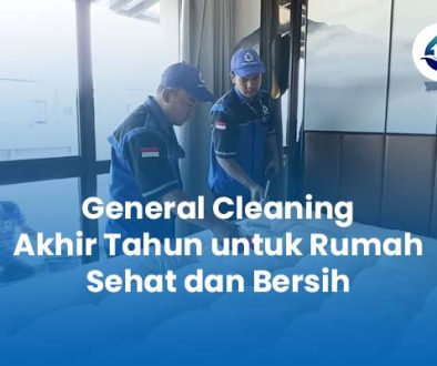 General Cleaning Akhir Tahun untuk Rumah Sehat dan Bersih