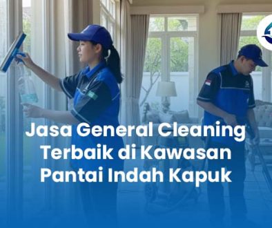 Jasa General Cleaning Terbaik di Kawasan Pantai Indah Kapuk