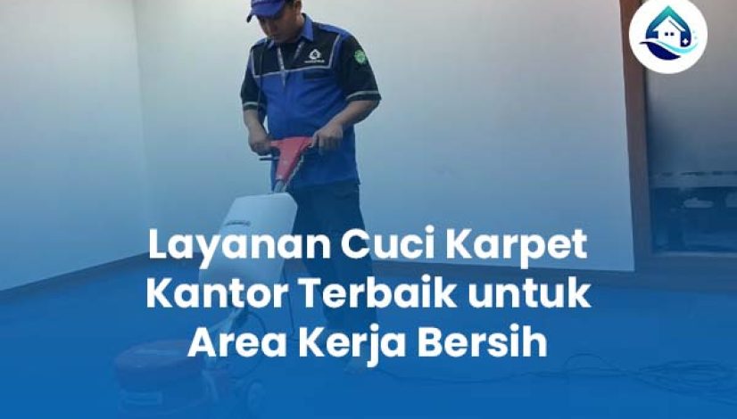 Layanan Cuci Karpet Kantor Terbaik untuk Area Kerja Bersih