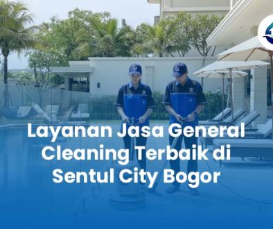Layanan Jasa General Cleaning Terbaik di Sentul City Bogor