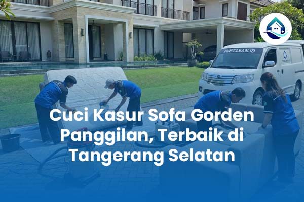 Cuci Kasur Sofa Gorden Panggilan Terbaik di Tangerang Selatan