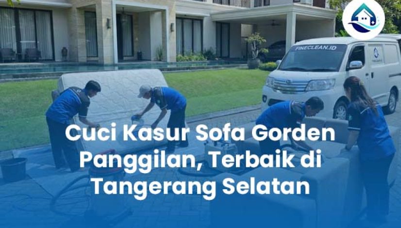Cuci Kasur Sofa Gorden Panggilan Terbaik di Tangerang Selatan