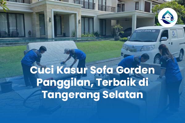 Cuci Kasur Sofa Gorden Panggilan Terbaik di Tangerang Selatan