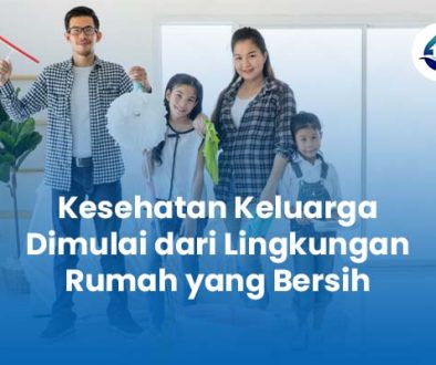 Kesehatan Keluarga Dimulai dari Lingkungan Rumah yang Bersih