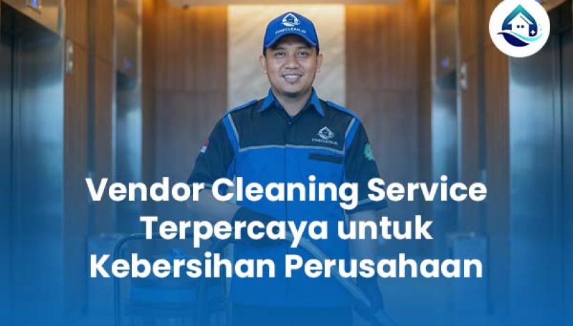 Vendor Cleaning Service Terpercaya untuk Kebersihan Perusahaan