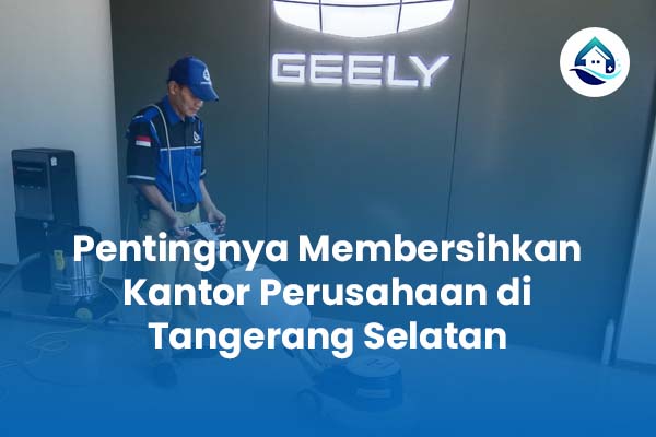 Pentingnya Membersihkan Kantor di Tangerang Selatan
